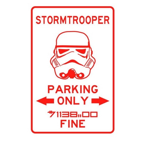 Stormtrooper novelty parking sign.